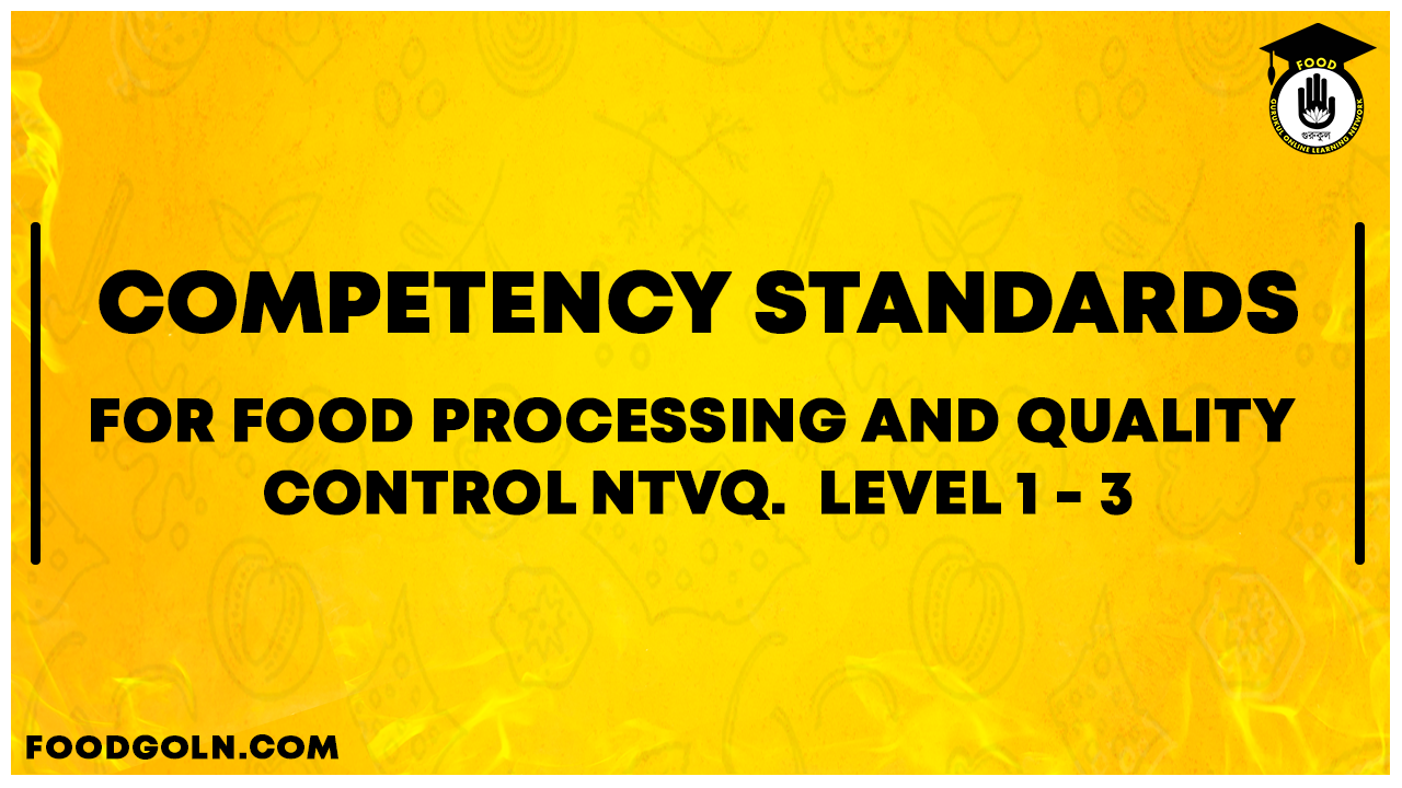 Competency Standards For Food Processing and Quality Control NTVQ | Level 1- 3 1 Competency Standards For Food Processing and Quality Control NTVQ | Level 1- 3