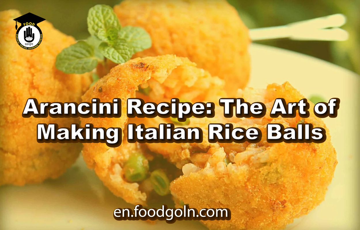 Arancini Recipe: The Art of Making Italian Rice Balls